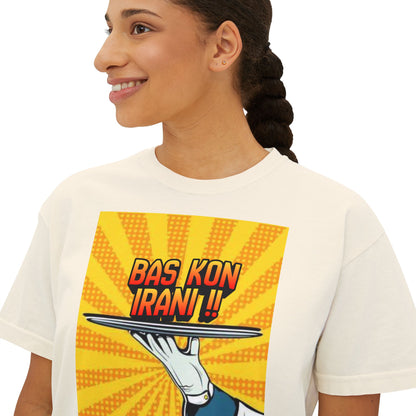 Bas Kon Iran !! / Bas Nakardi?! Graphic Women's Boxy Tee — Retro Pop Art Slogan Shirt