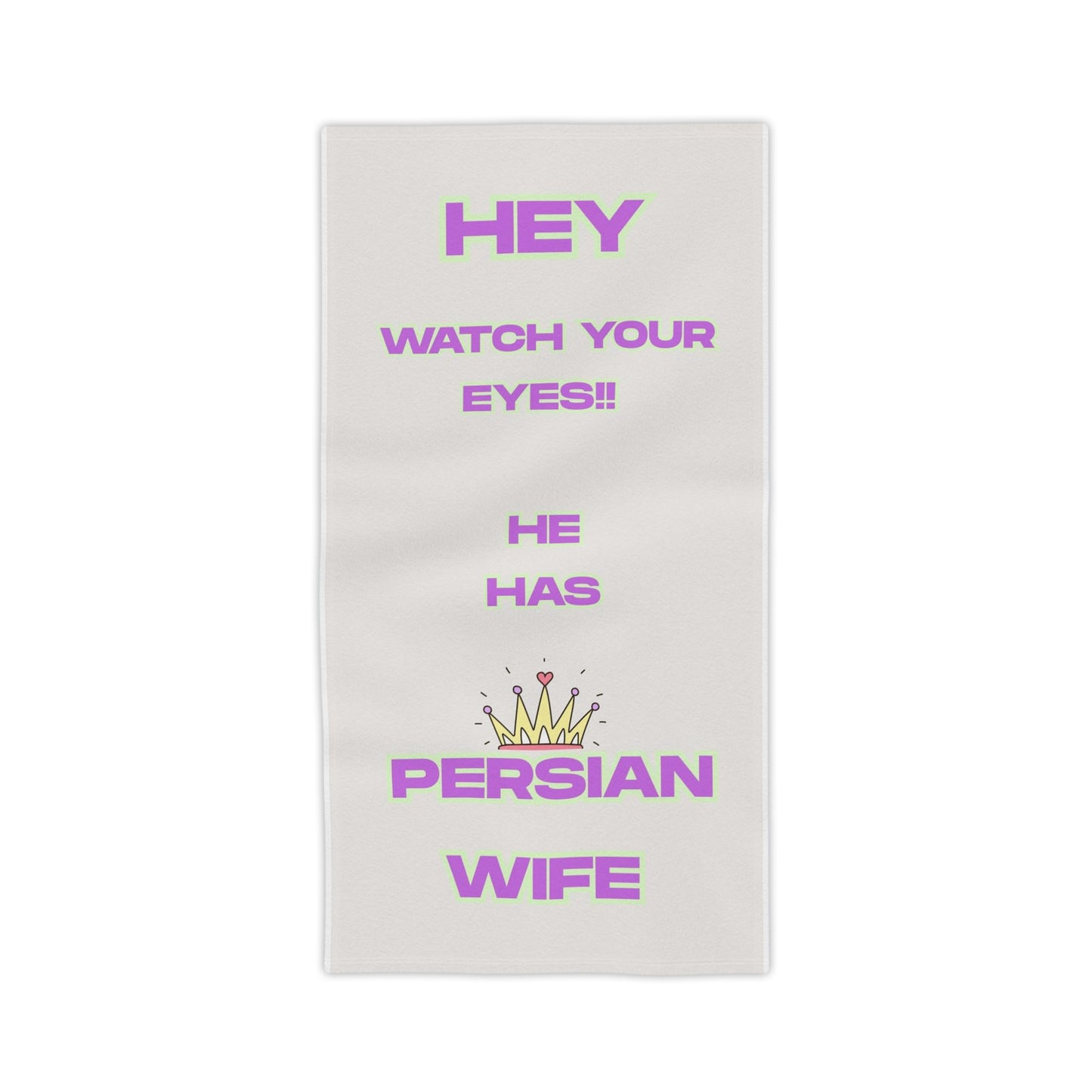 Persian Wife Beach Towel — "Hey Watch Your Eyes!! He Has Persian Wife" Graphic Towel