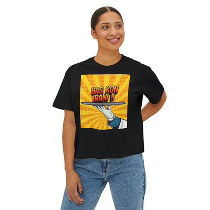 Bas Kon Iran !! / Bas Nakardi?! Graphic Women's Boxy Tee — Retro Pop Art Slogan Shirt