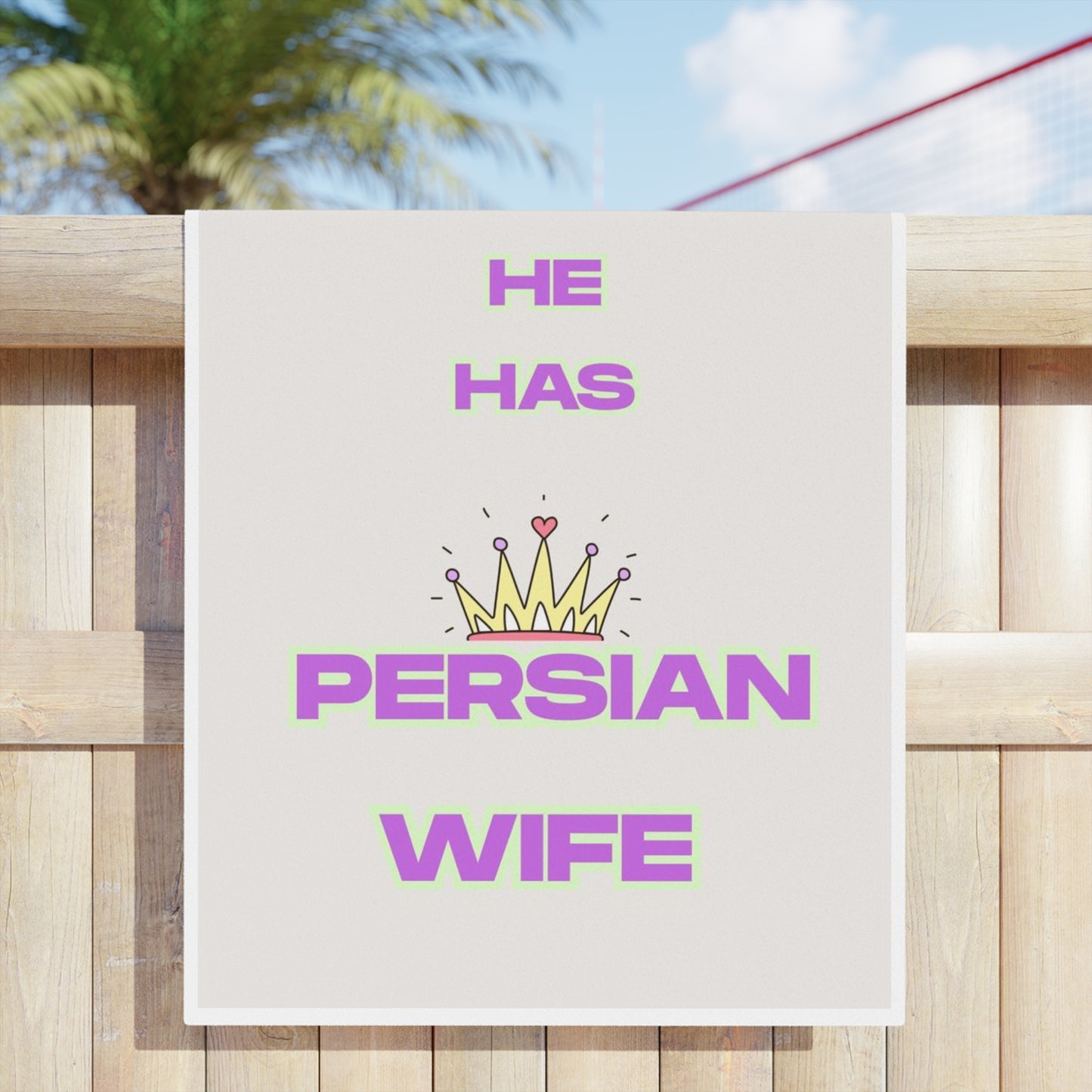 Persian Wife Beach Towel — "Hey Watch Your Eyes!! He Has Persian Wife" Graphic Towel