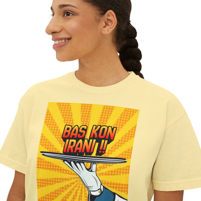 Bas Kon Iran !! / Bas Nakardi?! Graphic Women's Boxy Tee — Retro Pop Art Slogan Shirt
