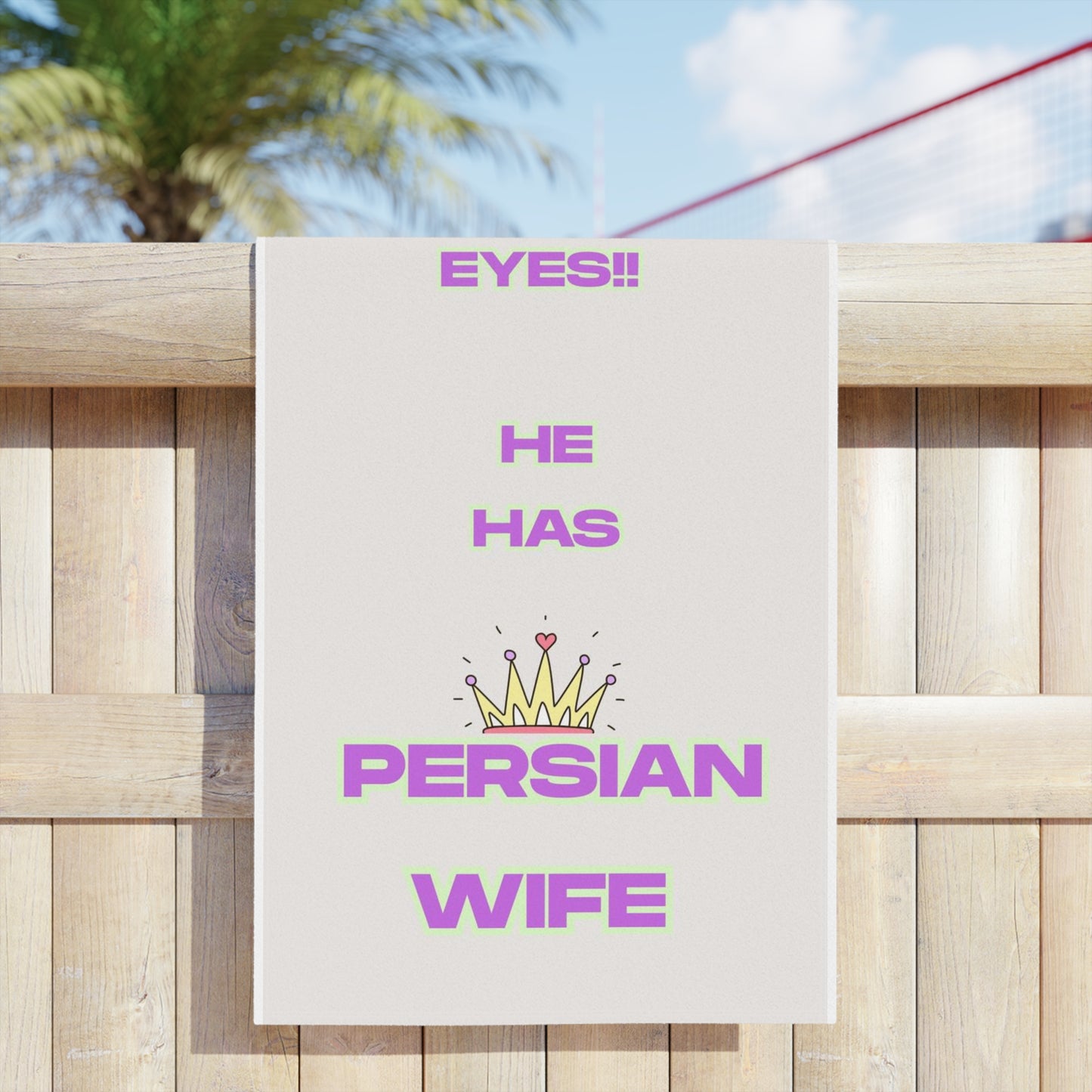 Persian Wife Beach Towel — "Hey Watch Your Eyes!! He Has Persian Wife" Graphic Towel