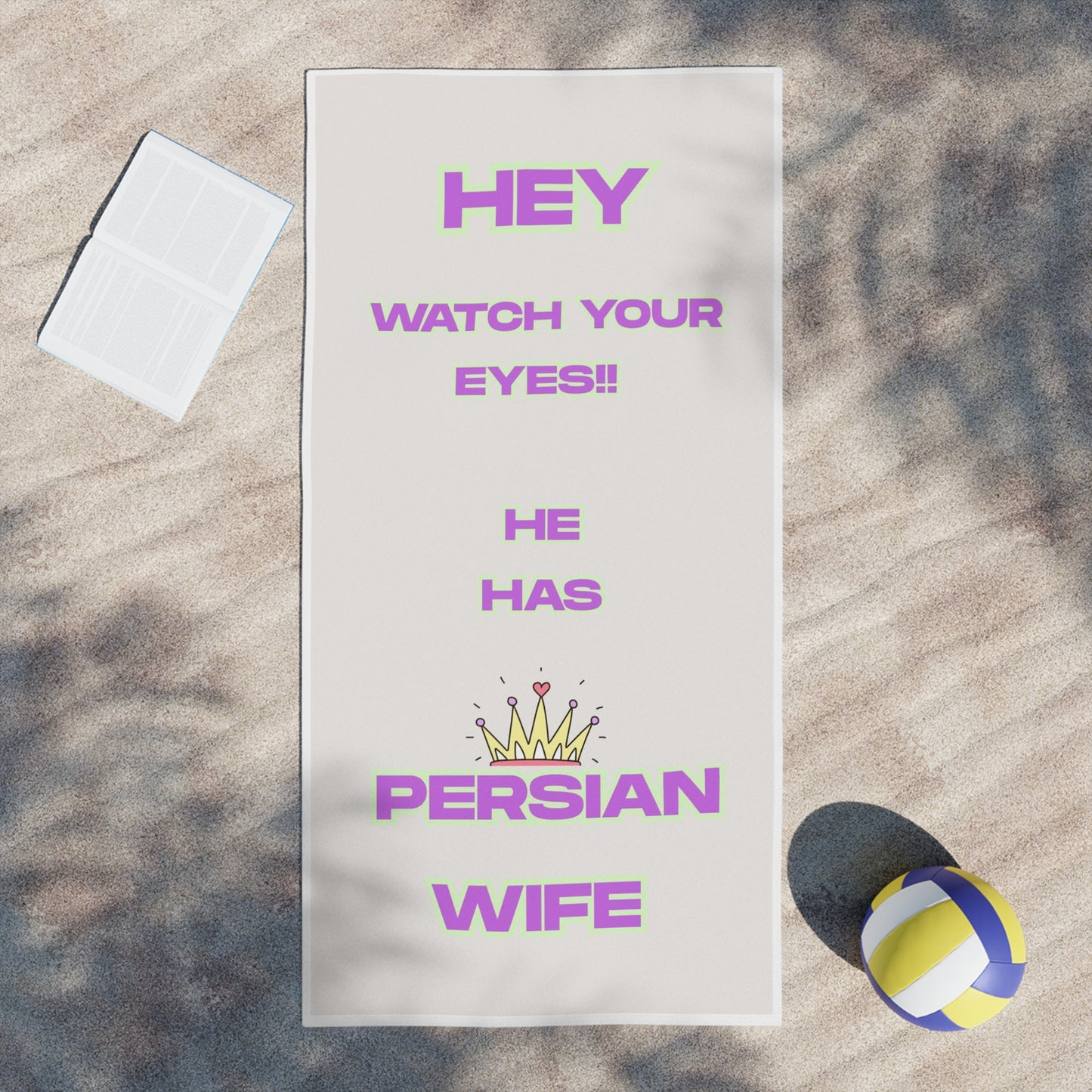 Persian Wife Beach Towel — "Hey Watch Your Eyes!! He Has Persian Wife" Graphic Towel