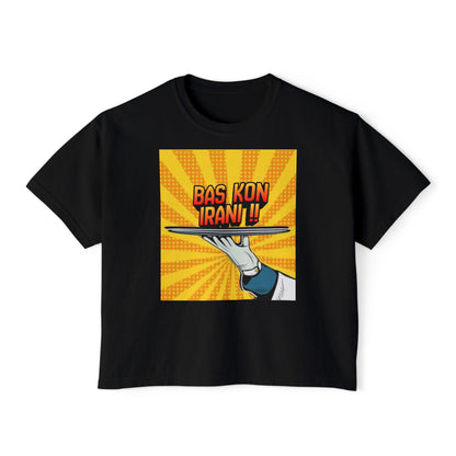 Bas Kon Iran !! / Bas Nakardi?! Graphic Women's Boxy Tee — Retro Pop Art Slogan Shirt